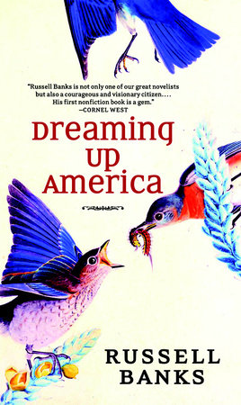 Dreaming Up America Paperback by Russell Banks