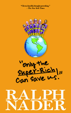 "Only the Super-Rich Can Save Us!" Paperback by Ralph Nader
