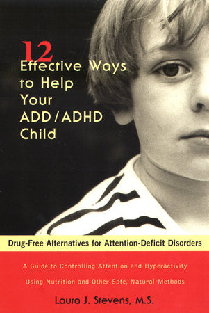 12 Effective Ways to Help Your ADD/ADHD Child Paperback by Laura J. Stevens