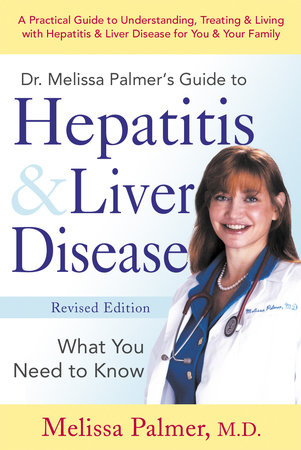 Dr. Melissa Palmer's Guide To Hepatitis and Liver Disease Paperback by Melissa Palmer