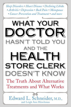 What Your Doctor Hasn't Told You and the Health Store Clerk Doesn't Know Paperback by Edward Schneider