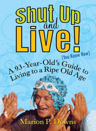 Shut Up and Live! (You Know How) Paperback by Marion Downs
