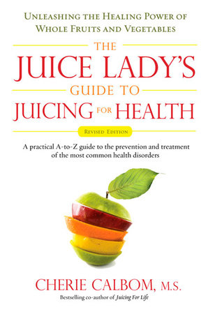 The Juice Lady's Guide To Juicing for Health Paperback by Cherie Calbom