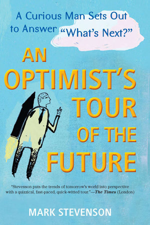 AN Optimist's Tour of the Future Paperback by Mark Stevenson