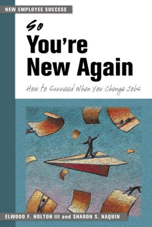 So You're New Again Paperback by Elwood F. Holton III and Sharon S. Naquin