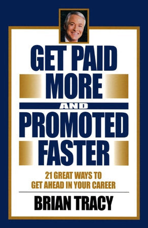 Get Paid More and Promoted Faster Hardcover by Brian Tracy