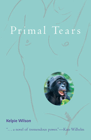 Primal Tears Paperback by Kelpie Wilson