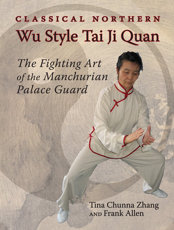 Classical Northern Wu Style Tai Ji Quan Paperback by Tina Chunna Zhang, Frank Allen