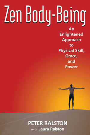 Zen Body-Being Paperback by Peter Ralston with Laura Ralston