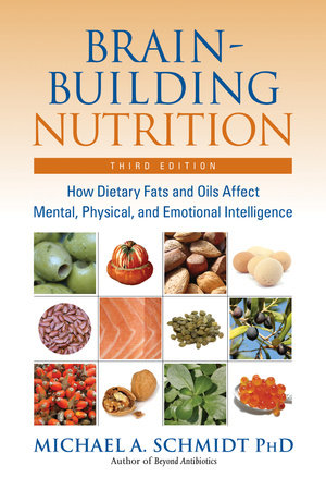Brain-Building Nutrition Paperback by Michael A. Schmidt, Ph.D.; Foreword by Jeffrey Bland