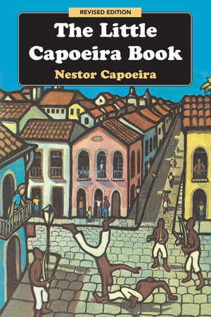 The Little Capoeira Book, Revised Edition Paperback by Nestor Capoeira