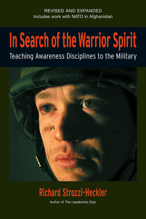 In Search of the Warrior Spirit, Fourth Edition Paperback by Richard Strozzi-Heckler