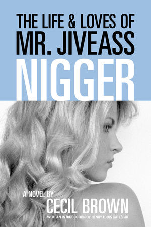 The Life and Loves of Mr. Jiveass Nigger Paperback by Cecil Brown