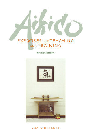 Aikido Exercises for Teaching and Training Paperback by C. M. Shifflett