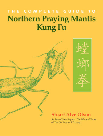 The Complete Guide to Northern Praying Mantis Kung Fu Paperback by Stuart Alve Olson