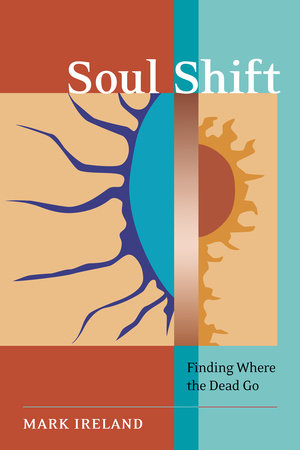 Soul Shift Paperback by Mark Ireland; Foreword by Tricia J. Robertson