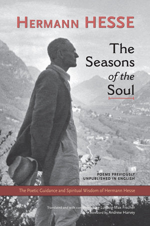 The Seasons of the Soul Paperback by Hermann Hesse; translated by Ludwig Max Fischer; foreword by Andrew Harvey