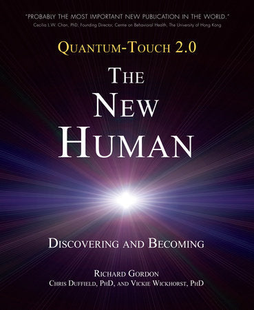 Quantum-Touch 2.0 - The New Human Paperback by Richard Gordon, Chris Duffield, Ph.D., and Vickie Wickhorst, Ph.D.