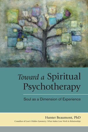 Toward a Spiritual Psychotherapy Paperback by Hunter Beaumont, Ph.D.
