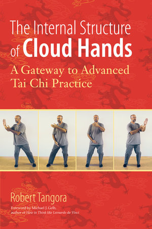 The Internal Structure of Cloud Hands Paperback by Robert Tangora; Foreword by Michael J. Gelb