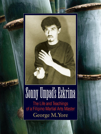 Sonny Umpad's Eskrima Paperback by George M. Yore