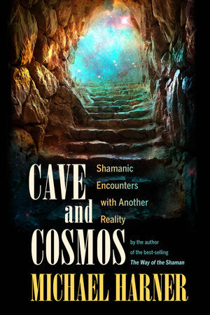 Cave and Cosmos Paperback by Michael Harner