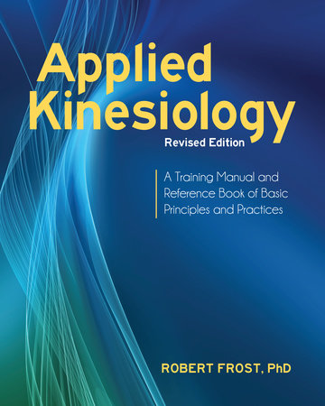 Applied Kinesiology, Revised Edition Paperback by Robert Frost, Ph.D.