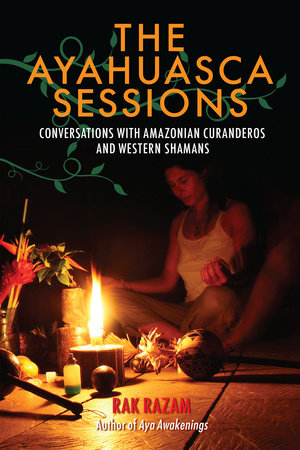 The Ayahuasca Sessions Paperback by Rak Razam