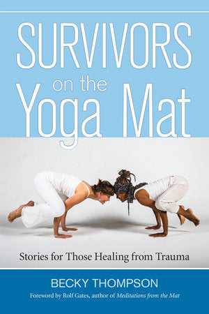 Survivors on the Yoga Mat Paperback by Becky Thompson