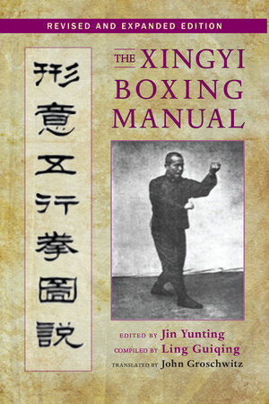 The Xingyi Boxing Manual, Revised and Expanded Edition Paperback by Jin Yunting