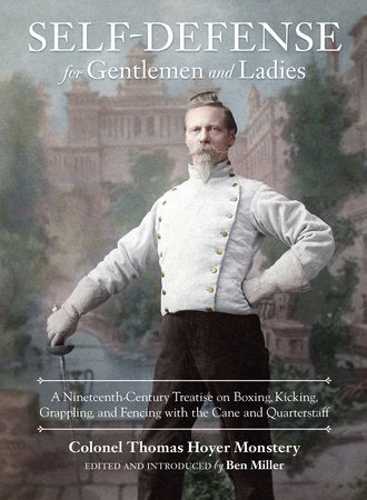 Self-Defense for Gentlemen and Ladies Hardcover by Colonel Thomas Hoyer Monstery; Edited and Introduced by Ben Miller