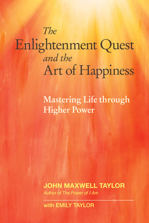 The Enlightenment Quest and the Art of Happiness Paperback by John Maxwell Taylor with Emily Taylor