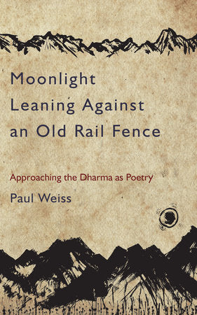 Moonlight Leaning Against an Old Rail Fence Paperback by Paul Weiss