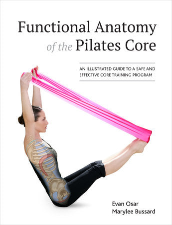 Functional Anatomy of the Pilates Core Paperback by Evan Osar and Marylee Bussard