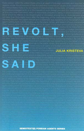 Revolt, She Said Paperback by Julia Kristeva; foreword by Philippe Petit; translated by Brian O'Keeffe; edited by Sylvère Lotringer