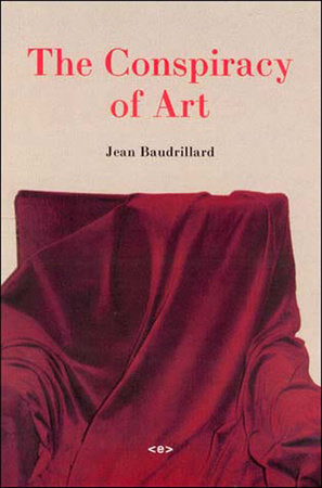The Conspiracy of Art Paperback by Jean Baudrillard; edited by Sylvère Lotringer; translated by Ames Hodges