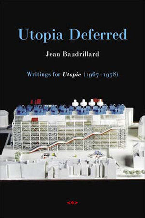 Utopia Deferred Paperback by Jean Baudrillard; translated by Stuart Kendall