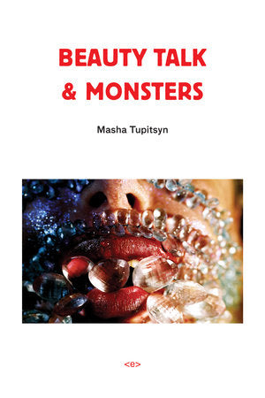 Beauty Talk & Monsters Paperback by Masha Tupitsyn