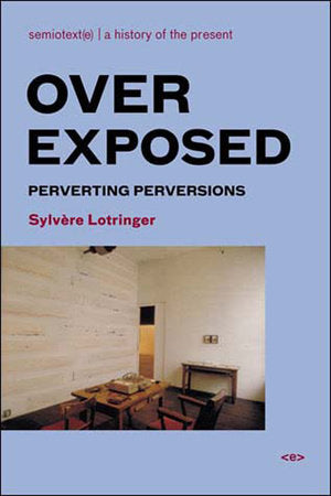 Overexposed Paperback by Sylvère Lotringer