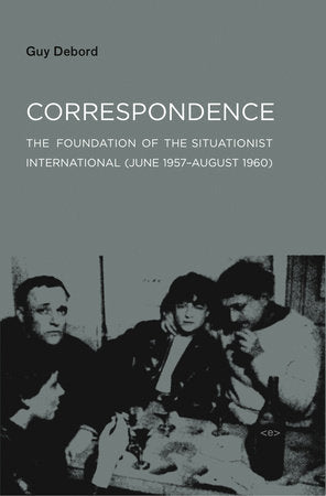 Correspondence Paperback by Guy Debord; introduction by McKenzie Wark; translated by Stuart Kendall and John McHale