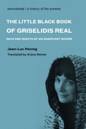 The Little Black Book of Grisélidis Réal Paperback by Jean-Luc Hennig; translated by Ariana Reines
