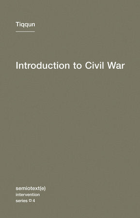 Introduction to Civil War Paperback by Tiqqun; translated by Alexander R. Galloway and Jason E. Smith