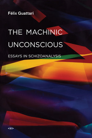 The Machinic Unconscious Paperback by Félix Guattari; translated by Taylor Adkins