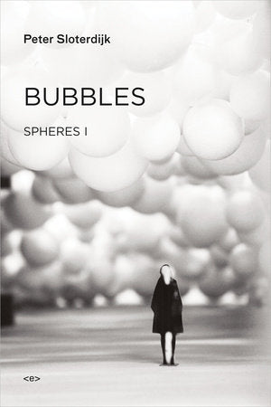 Bubbles Hardcover by Peter Sloterdijk; translated by Wieland Hoban