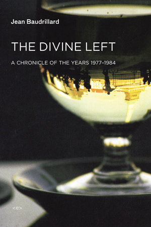 The Divine Left Paperback by Jean Baudrillard; introduction by Jean-Louis Violeau; translated by David L. Sweet