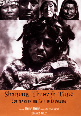 Shamans Through Time Paperback by Jeremy Narby