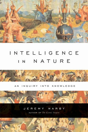 Intelligence in Nature Paperback by Jeremy Narby