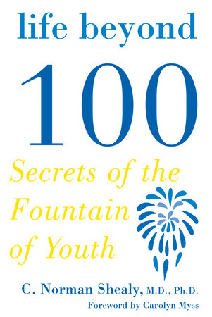 Life Beyond 100 Paperback by C. Norman Shealy