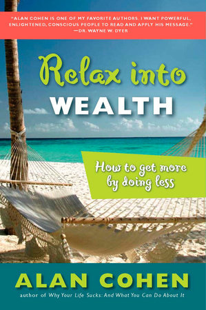 Relax Into Wealth Paperback by Alan Cohen
