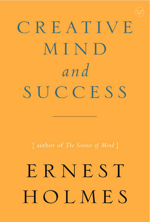 The Creative Mind and Success Paperback by Ernest Holmes